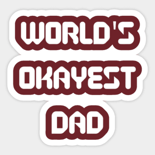 World’s Okayest Dad Sticker